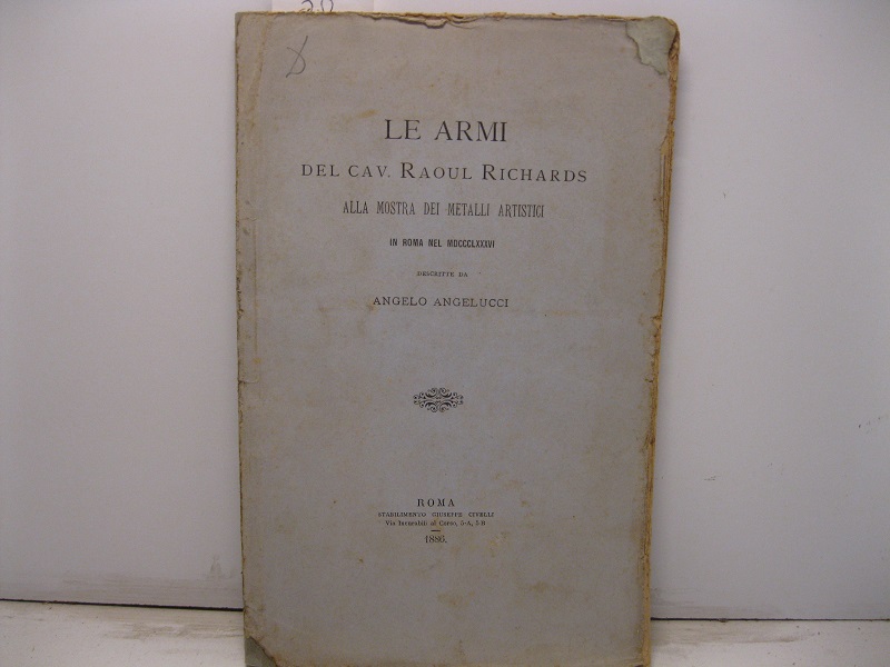Le armi del cav. Raoul Richards alla mostra dei metalli artistici in Roma nel MDCCCLXXXVI